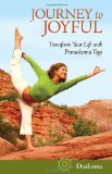 Journey to Joyful Transform Your Life with Pranashama Yoga 2011 9781583943229 Front Cover