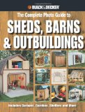 Black and Decker the Complete Photo Guide to Sheds, Barns and Outbuildings Includes Garages, Gazebos, Shelters and More  9781589235229 Front Cover