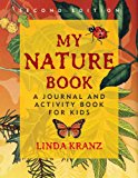 My Nature Book A Journal and Activity Book for Kids 2nd 2013 9781589798229 Front Cover