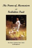 Power of Mesmerism / Forbidden Fruit 2010 9781595948229 Front Cover