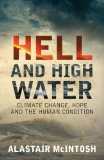 Hell and High Water Climate Change, Hope and the Human Condition  9781841586229 Front Cover