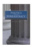 Politics and the Bureaucracy Policymaking in the Fourth Branch of Government 4th 9780155055230 Front Cover