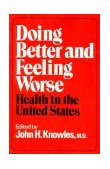 Doing Better and Feeling Worse Health in the United States 1977 9780393064230 Front Cover