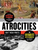 Atrocities The 100 Deadliest Episodes in Human History 2013 9780393345230 Front Cover