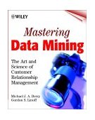 Mastering Data Mining The Art and Science of Customer Relationship Management  9780471331230 Front Cover