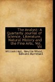 Analyst : A Quarterly Journal of Science, Literature, Natural History and the Fine Arts, Vol. VII 2008 9780559893230 Front Cover