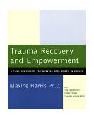 Trauma Recovery and Empowerment A Clinician's Guide for Working with Women in Groups 1998 9780684843230 Front Cover