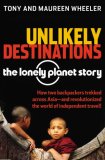 Unlikely Destinations The Lonely Planet Story 2007 9780794605230 Front Cover