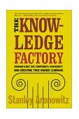 Knowledge Factory Dismantling the Corporate University and Creating True Higher Learning 2001 9780807031230 Front Cover