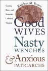 Good Wives, Nasty Wenches, and Anxious Patriarchs Gender, Race, and Power in Colonial Virginia