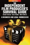 Independent Film Producer's Survival Guide: A Business and Legal Sourcebook 3rd Edition A Business and Legal Sourcebook 3rd Edition cover art
