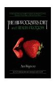 Hippocrates Diet and Health Program A Natural Diet and Health Program for Weight Control, Disease Prevention, And 1983 9780895292230 Front Cover
