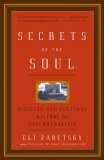 Secrets of the Soul A Social and Cultural History of Psychoanalysis cover art