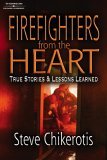 Firefighters from the Heart True Stories and Lessons Learned 2006 9781418014230 Front Cover