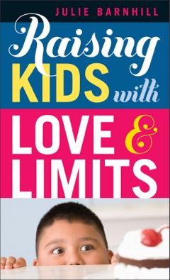 Raising Kids with Love and Limits 2011 9781441234230 Front Cover