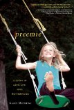 Preemie Lessons in Love, Life, and Motherhood 2012 9781578264230 Front Cover