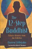 12-Step Buddhist Enhance Recovery from Any Addiction 2009 9781582702230 Front Cover