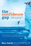 Confidence Gap A Guide to Overcoming Fear and Self-Doubt 2011 9781590309230 Front Cover
