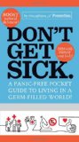 Don't Get Sick A Panic-Free Pocket Guide to Living in a Germ-Filled World 2010 9781605294230 Front Cover