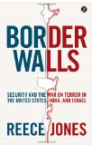 Border Walls Security and the War on Terror in the United States, India, and Israel cover art
