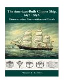 American-Built Clipper Ship, 1850-1856 Characteristics, Construction, and Details 2000 9780071358231 Front Cover