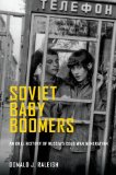 Soviet Baby Boomers An Oral History of Russia's Cold War Generation cover art