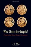 Who Chose the Gospels? Probing the Great Gospel Conspiracy
