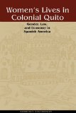 Women's Lives in Colonial Quito Gender, Law, and Economy in Spanish America cover art