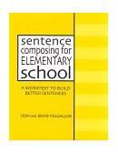 Sentence Composing for Elementary School A Worktext to Build Better Sentences