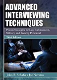 Advanced Interviewing Techniques Proven Strategies for Law Enforcement, Military, and Security Personnel 3rd 9780398091231 Front Cover