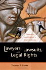Lawyers, Lawsuits, and Legal Rights The Battle over Litigation in American Society 2004 9780520243231 Front Cover