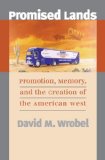 Promised Lands Promotion, Memory, and the Creation of the American West cover art