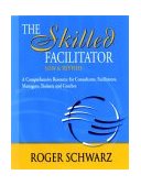 Skilled Facilitator A Comprehensive Resource for Consultants, Facilitators, Managers, Trainers, and Coaches 2nd 9780787947231 Front Cover