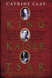 King, Kaiser, Tsar Three Royal Cousins Who Led the World to War cover art
