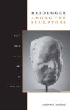 Heidegger among the Sculptors Body, Space, and the Art of Dwelling 2010 9780804770231 Front Cover