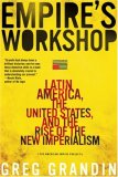 Empire's Workshop Latin America, the United States, and the Rise of the New Imperialism cover art