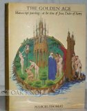 Golden Age Manuscript Painting at the Time of Jean Duke of Berry 1979 9780807609231 Front Cover