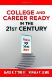 College and Career Ready in the 21st Century Making High School Matter cover art