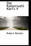 Die Kaiserwahl Karl's V 2009 9781110056231 Front Cover