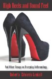 High Heels and Bound Feet And Other Essays on Everyday Anthropology  9781478615231 Front Cover