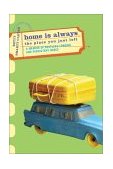 Home Is Always the Place You Just Left A Memoir of Faith, Restlessness, Obsession and Grace 2004 9781557253231 Front Cover