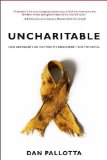 Uncharitable How Restraints on Nonprofits Undermine Their Potential  9781584657231 Front Cover