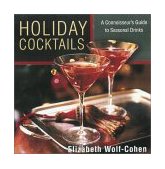 Holiday Cocktails A Connoisseur's Guide to Seasonal Cocktails 2002 9781585746231 Front Cover