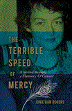 Terrible Speed of Mercy A Spiritual Biography of Flannery O'Connor 2012 9781595550231 Front Cover