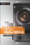 Sony Alpha NEX-6 The Unofficial Quintessential Guide 2013 9781937538231 Front Cover