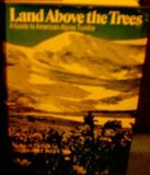 Land Above the Trees A Guide to American Alpine Tundra 1972 9780060148232 Front Cover