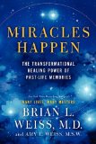 Miracles Happen The Transformational Healing Power of Past-Life Memories  9780062201232 Front Cover