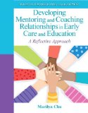 Developing Mentoring and Coaching Relationships in Early Care and Education A Reflective Approach