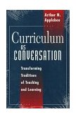 Curriculum As Conversation Transforming Traditions of Teaching and Learning cover art