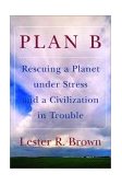 Plan B Rescuing a Planet under Stress and a Civilization in Trouble 2003 9780393325232 Front Cover